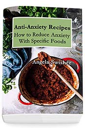 Anti-Anxiety Recipes by Angela Swisher
