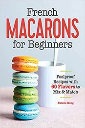 French Macarons for Beginners by Natalie Wong [EPUB: B08179KTV9]
