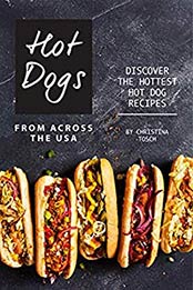 Hot Dogs from Across the USA by Christina Tosch [EPUB: B0818RQ1MC]