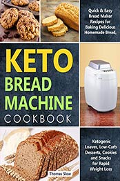 Keto Bread Machine Cookbook by Thomas Slow [EPUB: B081D82KJY]