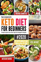 The Complete Keto Diet for Beginners #2020 by Messiah Harris 