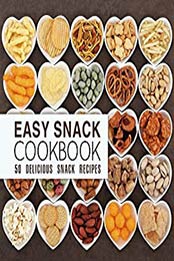 Easy Snack Cookbook (2nd Edition) by BookSumo Press