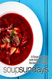 Soup Sundays (2nd Edition) by BookSumo Press [PDF: B081X66GBC]
