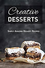 Creative Desserts by Miranda Mason [EPUB: B081XBYBHR]