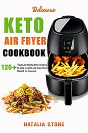 Delicious Keto Air Fryer Cookbook by Natalia Stone