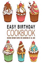 Easy Birthday Cookbook (2nd Edition) by BookSumo Press