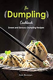 The Dumpling Cookbook by April Blomgren [EPUB: B081YXMHJT]