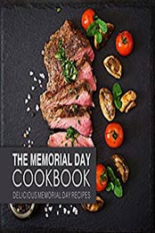 The Memorial Day Cookbook (2nd Edition) by BookSumo Press [PDF: B081ZG5P5R]