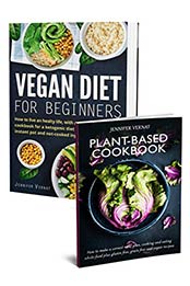 Vegan Diet for Beginners & Plant-Based Cookbok 2in1 by Jennifer Vernat