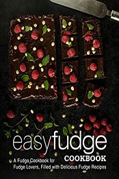 Easy Fudge Cookbook (2nd Edition) by BookSumo Press
