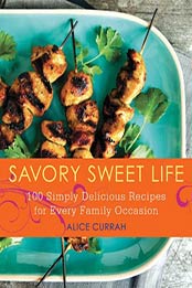 Savory Sweet Life by Alice Currah