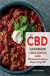 The CBD Cookbook for Beginners by Mary J. White