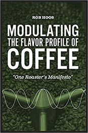 Modulating the Flavor Profile of Coffee by Rob Hoos