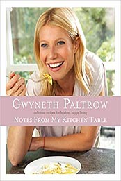 Notes from My Kitchen Table by Gwyneth Paltrow [EPUB: 0752227890]
