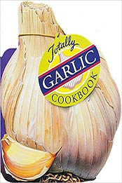 Totally Garlic Cookbook by Helene Siegel, Karen Gillingham [EPUB: 0890877254]