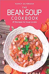 The Bean Soup Cookbook by Nancy Silverman [EPUB: 1097134083]