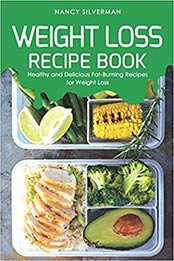 Weight Loss Recipe Book by Nancy Silverman