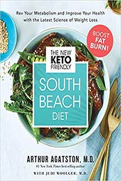 The New Keto-Friendly South Beach Diet by Arthur Agatston M.D.