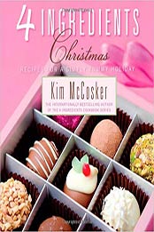 4 Ingredients Christmas: Recipes for a Simply Yummy Holiday by Kim McCosker [EPUB: 1451678010]