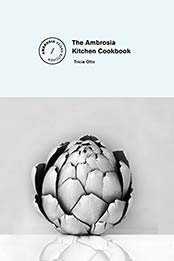 The Ambrosia Kitchen Cookbook by Tricia Otto