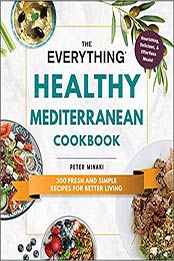 The Everything Healthy Mediterranean Cookbook by Peter Minaki