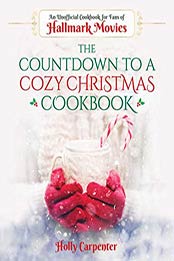 The Countdown to a Cozy Christmas Cookbook by Holly Carpenter