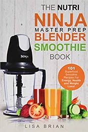 Nutri Ninja Master Prep Blender Smoothie Book by Lisa Brian