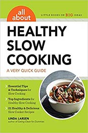 All About Healthy Slow Cooking by Linda Larsen
