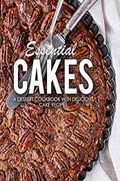 Essential Cakes (2nd Edition) by BookSumo Press [PDF: 1670056287]