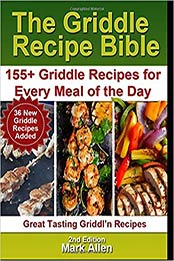 The Griddle Recipe Bible by Mark Allen [PDF: 1675262381]