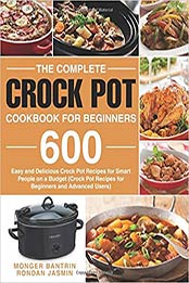 The Complete Crock Pot Cookbook for Beginners by Monger Bantrin, Rondan Jasmin [EPUB: 167626602X]