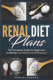 RENAL DIET PLANS by Mira K. Barnes