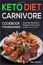 Keto Diet Carnivore Cookbook by Mel Huffman