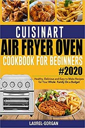 Cuisinart Air Fryer Oven Cookbook for Beginners #2020 by Laurel Gordan