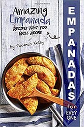 Empanadas for Everyone by Thomas Kelly [PDF: 1677544732]