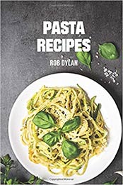 Pasta recipes by Rob Dylan