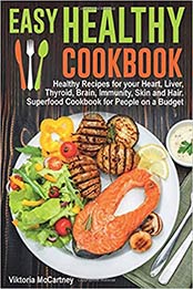 Easy Healthy Cookbook by Viktoria McCartney
