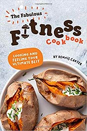 The Fabulous Fitness Cookbook by Dennis Carter