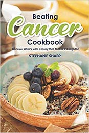 Beating Cancer Cookbook by Stephanie Sharp