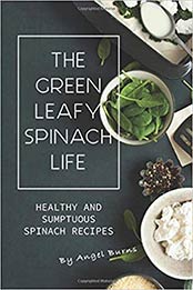 The Green Leafy Spinach Life by Angel Burns