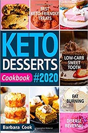 KETO DESSERTS COOKBOOK #2020 by Barbara Cook