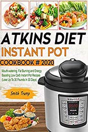 Atkins Diet Instant Pot Cookbook # 2020 by Smith Trump [EPUB: 1705977073]