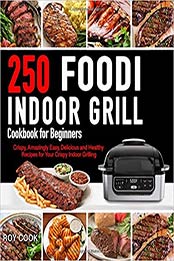 Foodi Indoor Grill Cookbook for Beginners by Roy Cook
