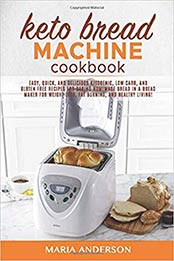 Keto Bread Machine Cookbook by Maria Anderson