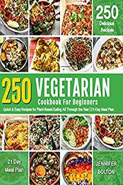 VEGETARIAN COOKBOOK FOR BEGINNERS by Jennifer Bolton