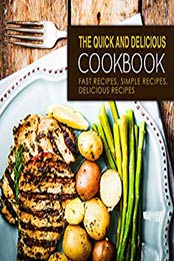 The Quick and Delicious Cookbook (2nd Edition) by BookSumo Press [PDF: 1712526944]