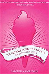 Ice Creams, Sorbets & Gelati by Caroline Weir, Robin Weir
