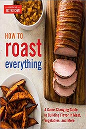How to Roast Everything by America's Test Kitchen