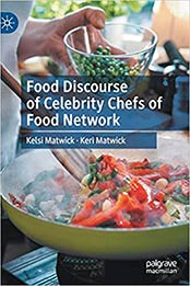 Food Discourse of Celebrity Chefs of Food Network by Kelsi Matwick, Keri Matwick [EPUB: 3030314294]