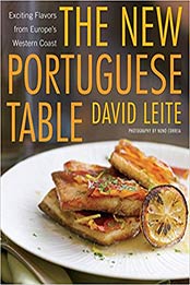 The New Portuguese Table: Exciting Flavors from Europe's Western Coast: A Cookbook by David Leite [EPUB: 9780307394415]